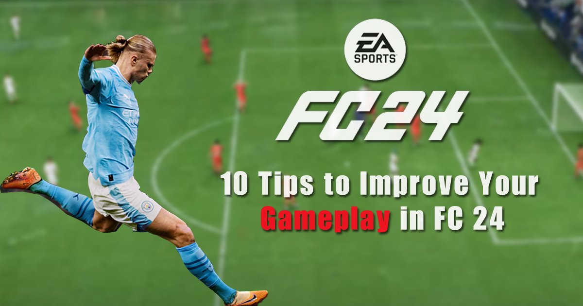 10 Tips to Improve Your Gameplay in FC 24